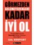 Görmezden Gelemeyecekleri Kadar Iyi Ol 1