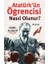 Atatürkün Öğrencisi Nasıl Olunur? 1
