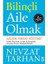 Bilinçli Aile Olmak Aile İçi İletişim Üzerine Nevzat Tarhan 224 Sayfa 1