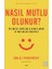 Nasıl Mutlu Olunur? - Bilimsel Datalarla Kanıtlanan 12 Mutluluk Reçetesi 1