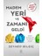 Madem Yeri ve Zamanı Geldi 1