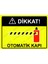 Dikkat! Otomatik Kapı Uyarı Levhası 1