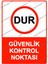 Dur Güvenlik Kontrol Noktası Uyarı Levhası 1