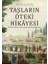 Taşların Öteki Hikâyesi 1