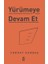 Yürümeye Devam Et - Asla Pes Etme 1