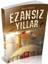 Ezansız Yıllar 1