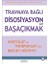 Travmaya Bağlı Disosiyasyon Ile Başaçıkmak 1