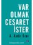 Var Olmak Cesaret Ister 1
