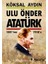 Ulu Önder Atatürk 1881'DEN 1938'E 1