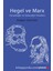 Hegel ve Marx Gerçekliğin ve Geleceğin Felsefesi 1