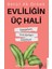 Evliliğin Üç Hali Başlarken-Yürütürken-Bitirirken 1