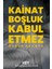 Kainat Boşluk Kabul Etmez 1