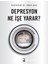 Depresyon Ne Işe Yarar? 1