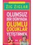 Olumsuz Bir Dünyada Olumlu Çocuklar Yetiştirmek 1