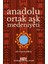 Anadolu Ortak Aşk Medeniyeti 1