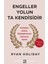 Engeller Yolun Ta Kendisidir 1