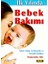 Ilk Yılında Bebek Bakımı Adım Adım Açıklamalı ve Örnekli Rehber 1