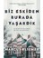 Biz Eskiden Burada Yaşardık 1