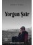 Yorgun Şair 1