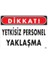 Dikkat Yetkisiz Personel Yaklaşma Uyarı Levhası 25X35 KOD:1409 1