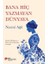 Bana Hiç Yazmayan Dünyaya 1