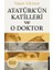 Atatürk’ün Katilleri ve O Doktor 1