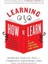 Learning How To Learn: How To Succeed In School Without Spending All Your Time Studying; A Guide For 2