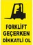 Forklift Geçerken Dikkatli Ol Levhası 1
