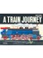 A Train Journey : A Pop-Up History Of Rail Travel 1