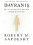 Davranış: En Iyi ve En Kötü Haliyle Insan Biyolojisi - Robert M. Sapolsky | Vitrindeki Kitaplar 1