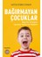 Bağırmayan Çocuklar - Huzurlu ve Duyarlı Çocuklar Yetiştirme Rehberi 1