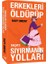 Erkekleri Öldürüp Paçayı Sıyırmanın Yolları 1