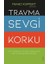 Travma Sevgi Korku 1
