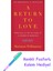 A Return To Love: Reflections On The Principles Of "a Course In Miracles" + Fosforlu Kalem Hediye 1
