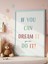 If You Can Dream It Do It Dijital Baskı Poster (Çerçevesiz) 2