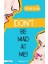 Don’t Be Mad At Me! 1