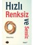 Hızlı, Renksiz ve Sessiz 1