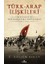 Türk-Arap Ilişkileri - Eski Eyaletler Yeni Komşulara Dönüşürken (1914-1923) 1