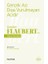 Gerçek Acı Dışa Vurulmayan Acıdır - Gustave Flaubert’den Hayat Dersleri 1