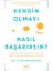 Kendin Olmayı Nasıl Başarırsın ? 1