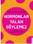 Hormonlar Yalan Söylemez 1