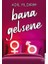 Bana Gelsene 1