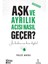 Aşk ve Ayrılık Acısı Nasıl Geçer? 1