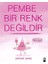 Pembe Bir Renk Değildir 1