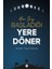 Her Şey Başladığı Yere Döner 1