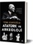 Atatürk ve Arkeoloji Osmanlı’dan Cumhuriyet’e Bir Disiplinin Evrimi 1