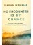 No Encounter Is By Chance 1