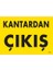 Kantardan Çıkış Uyarı Levhası 25X35 KOD:1579 1