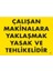 Çalışan Makinalara Yaklaşmak Yasak ve Tehlikelidir Uyarı Levhası 25X35 KOD:255 1