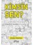 Kimsin Sen? 1